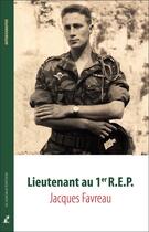 Couverture du livre « Lieutenant au 1er R.E.P. » de Jacques Favreau aux éditions Francois Baudez