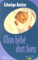 Couverture du livre « Mon Bebe Dort Bien » de Edwige Antier aux éditions Jacob-duvernet