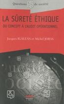 Couverture du livre « La sûreté éthique ; du concept à l'audit opérationnel » de Igalens/Jacques et Michel Joras aux éditions Editions Ems