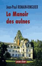 Couverture du livre « Le manoir des aulnes » de Jean-Paul Romain-Ringuier aux éditions Lucien Souny