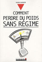 Couverture du livre « Comment perdre du poids sans regime » de Barker Mark aux éditions Leduc