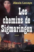 Couverture du livre « Les Chemins de Sigmaringen » de Alexis Lecaye aux éditions Mazarine