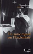 Couverture du livre « Un autre regard sur l'Eucharistie » de Maurice Zundel aux éditions Jubile