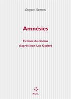 Couverture du livre « Amnésies ; fictions du cinéma d'après Jean-Luc Godard » de Jacques Aumont aux éditions P.o.l