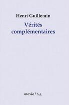 Couverture du livre « Vérités complémentaires » de Henri Guillemin aux éditions Utovie