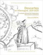 Couverture du livre « Descartes en Allemagne, 1619-1620 : Le contexte allemand de l'élaboration de la science cartésienne » de Edouard Mehl aux éditions Pu De Strasbourg