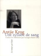 Couverture du livre « Une syllabe de sang » de Antjie Krog aux éditions Le Temps Qu'il Fait