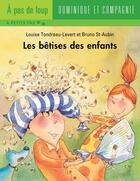 Couverture du livre « Les bêtises des enfants » de Louise Tondreau-Levert aux éditions Dominique Et Compagnie