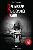 Couverture du livre « Délaissée - persécutée - jugée » de Nancy St-Laurent aux éditions De Mortagne