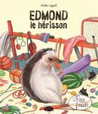 Couverture du livre « Edmond le hérisson » de Amelie Legault aux éditions Les Malins