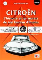 Couverture du livre « Citroën t.1 ; l'histoire et les secrets de son bureau d'études depuis 1917 » de Roger Brioult aux éditions Edifree