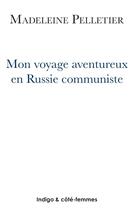 Couverture du livre « Mon voyage aventureux en Russie communiste (1920) » de  aux éditions Indigo Cote Femmes