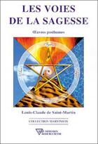 Couverture du livre « Les voies de la sagesse - oeuvres posthumes » de De Saint-Martin L-C. aux éditions Diffusion Rosicrucienne