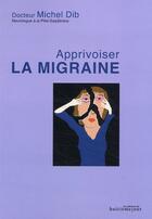 Couverture du livre « Apprivoiser la migraine » de Michel Dib aux éditions Huitieme Jour