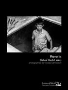 Couverture du livre « Revenir ; Bab al Hadid, Alep » de Nicolas Camoisson aux éditions Ici Et La Reportages Poetiques