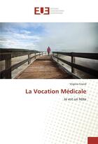 Couverture du livre « La vocation medicale » de Grand Virginie aux éditions Editions Universitaires Europeennes