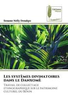 Couverture du livre « Les systemes divinatoires dans le danxome - travail de collectage ethnographique sur le patrimoine c » de Denakpo Sename Nelly aux éditions Muse