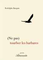 Couverture du livre « (Ne pas) tourber les barbares » de Rodolphe Barquin aux éditions Atramenta
