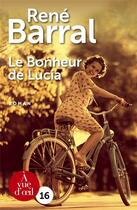 Couverture du livre « Le bonheur de Lucia » de Rene Barral aux éditions A Vue D'oeil