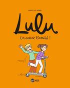 Couverture du livre « Lulu Tome 11 : en avant l'amitié ! » de Marylise Morel et Collectif aux éditions Bd Kids