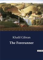 Couverture du livre « The Forerunner » de Khalil Gibran aux éditions Culturea