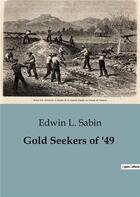 Couverture du livre « Gold Seekers of '49 » de Edwin L. Sabin aux éditions Culturea