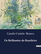 Couverture du livre « Os Brilhantes do Brasileiro » de Camilo Castelo Branco aux éditions Culturea