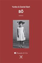 Couverture du livre « Bo » de Daniel Bart et Yunbo Bart aux éditions Cent Mille Milliards