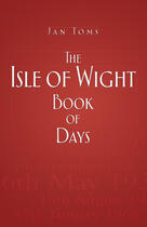 Couverture du livre « The Isle of Wight Book of Days » de Toms Jan aux éditions History Press Digital