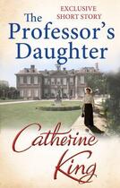 Couverture du livre « The Professor's Daughter » de King Catherine aux éditions Little Brown Book Group Digital