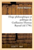 Couverture du livre « Eloge philosophique et politique de guillaume-thomas raynal » de Paris-L aux éditions Hachette Bnf