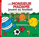 Couverture du livre « Les Monsieur Madame jouent au football » de Roger Hargreaves aux éditions Hachette Jeunesse