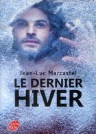 Couverture du livre « Le dernier hiver » de Jean-Luc Marcastel aux éditions Le Livre De Poche Jeunesse