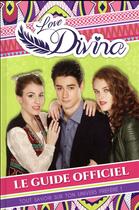 Couverture du livre « Love Divina ; guide officiel » de  aux éditions Hachette Jeunesse