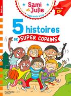 Couverture du livre « Sami et Julie Début de CP 5 histoires de super copains » de Therese Bonte et Emmanuelle Massonaud et Isabelle Albertin et Fallot Marion aux éditions Hachette Education