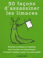 Couverture du livre « 50 façons d'assassiner les limaces » de Ford -S aux éditions Larousse