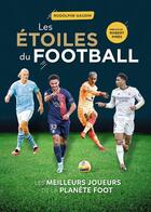 Couverture du livre « Les Étoiles du football : Les meilleurs joueurs de la planète foot (édition 2024) » de Rodolphe Gaudin aux éditions Larousse