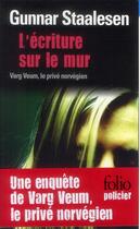 Couverture du livre « L'ecriture sur le mur ; Varg Veum, le privé norvégien » de Gunnar Staalesen aux éditions Folio