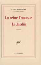 Couverture du livre « La reine fracasse / le jardin » de Daniel Boulanger aux éditions Gallimard