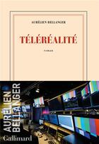 Couverture du livre « Téléréalité » de Aurelien Bellanger aux éditions Gallimard