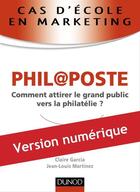 Couverture du livre « Cas d'école en marketing ; Phil@poste » de Jean-Louis Martinez aux éditions Dunod