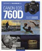Couverture du livre « Obtenez le maximum du Canon EOS 760D » de Burgeon Vincent et Philippe Chaudre aux éditions Dunod