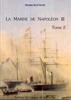 Couverture du livre « La marine de napoleon iii, une politique navale. tomes 1 et 2. » de Michèle Battesti aux éditions Service Historique De La Defense