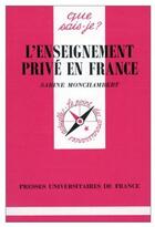 Couverture du livre « L'enseignement prive en france qsj 2746 » de Monchambert S aux éditions Que Sais-je ?