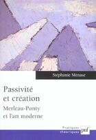 Couverture du livre « Passivité et création » de Stephanie Menase aux éditions Puf