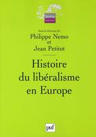 Couverture du livre « Histoire du libéralisme en europe » de Jean Petitot et Philippe Nemo aux éditions Puf