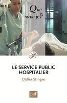 Couverture du livre « Le service public hospitalier (5e édition) » de Didier Stingre aux éditions Que Sais-je ?