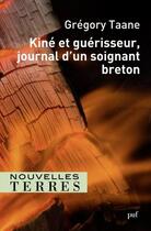 Couverture du livre « Kine et guerisseur : journal d'un soignant breton » de Gregory Taane aux éditions Puf