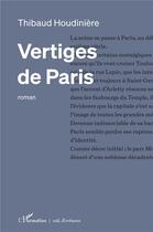 Couverture du livre « Vertiges de Paris » de Thibaud Houdiniere aux éditions L'harmattan