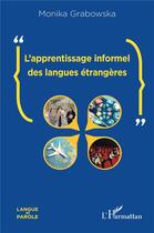 Couverture du livre « L'apprentissage informel des langues étrangères » de Monika Grabowska aux éditions L'harmattan